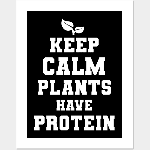 Keep Calm Plants Have Protein Vegan Gift Wall Art by Delightful Designs